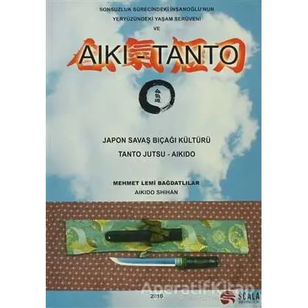 Japon Savaş Bıçağı Kültürü - Tanto Jutsu - Aikido - Mehmet Lemi Bağdatlılar - Scala Yayıncılık