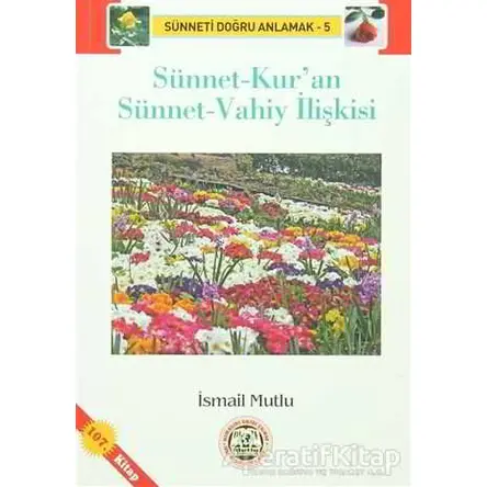 Sünnet-Kuran Sünnet-Vahiy İlişkisi - İsmail Mutlu - Mutlu Yayınevi