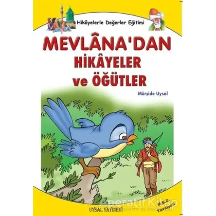 Hikayelerle Değerler Eğitimi - Mevlana’dan Hikayeler ve Öğütler - Mürşide Uysal - Uysal Yayınevi
