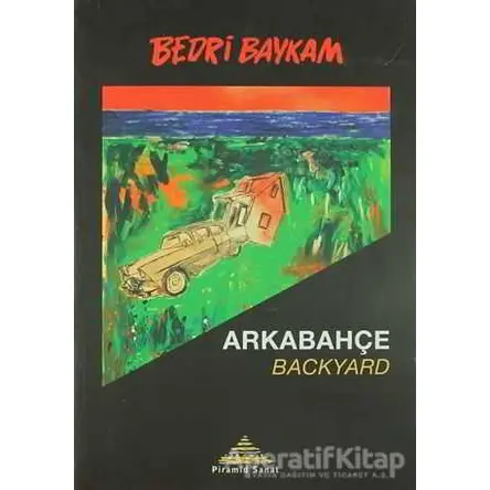 Arkabahçe - Backyard - Bedri Baykam - Piramid Sanat