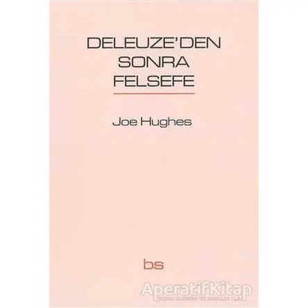 Deleuzeden Sonra Felsefe - Joe Hughes - Bilim ve Sosyalizm Yayınları