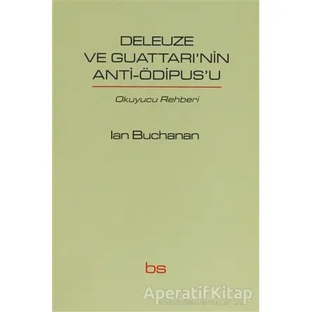 Deleuze ve Guattarinin Anti-Ödipusu - Ian Buchanan - Bilim ve Sosyalizm Yayınları