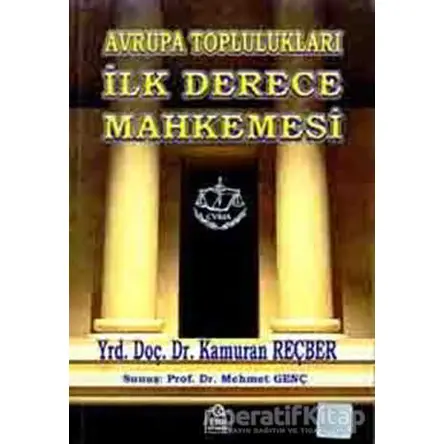 Avrupa Toplulukları İlk Derece Mahkemesi - Kamuran Reçber - Ezgi Kitabevi Yayınları