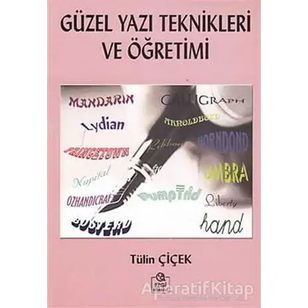Güzel Yazı Teknikleri ve Öğretimi - Tülin Çiçek - Ezgi Kitabevi Yayınları