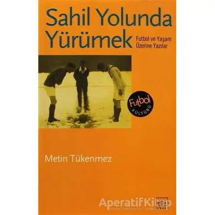 Sahil Yolunda Yürümek - Metin Tükenmez - İthaki Yayınları