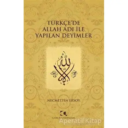 Türkçede Allah Adı ile Yapılan Deyimler - Necmettin Ersoy - Çamlıca Yayınları