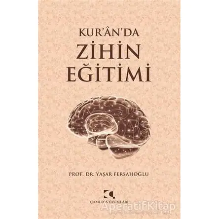Kur’an’da Zihin Eğitimi - Yaşar Fersahoğlu - Çamlıca Yayınları