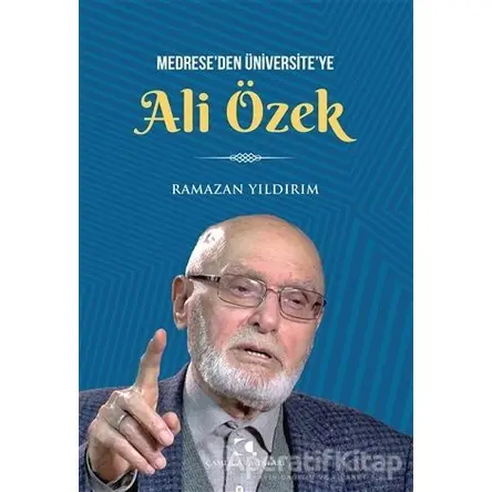 Medreseden Üniversiteye Ali Özbek - Ramazan Yıldırım - Çamlıca Yayınları