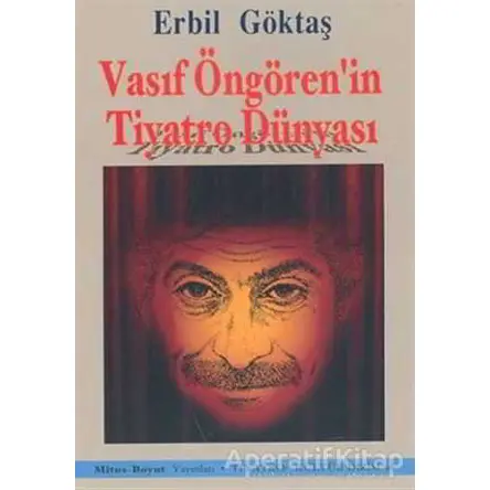 Vasıf Öngören’in Tiyatro Dünyası - Erbil Göktaş - Mitos Boyut Yayınları