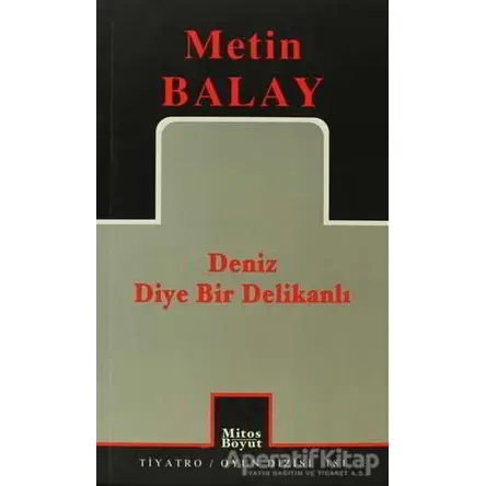 Deniz Diye Bir Delikanlı - Metin Balay - Mitos Boyut Yayınları
