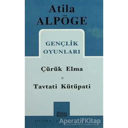 Gençlik Oyunları Çürük Elma - Tavtati Kütüpati - Atila Alpöge - Mitos Boyut Yayınları
