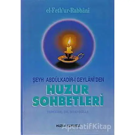 Huzur Sohbetleri - Abdülkadir Geylani - Huzur Yayınevi