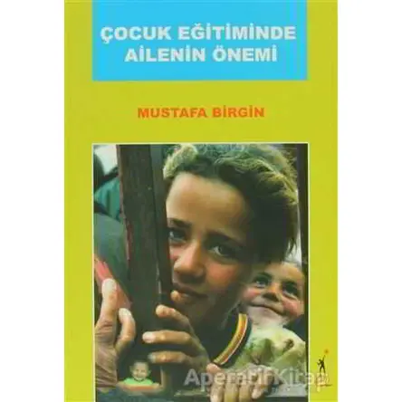 Çocuk Eğitiminde Ailenin Önemi - Mustafa Birgin - El Yayınları