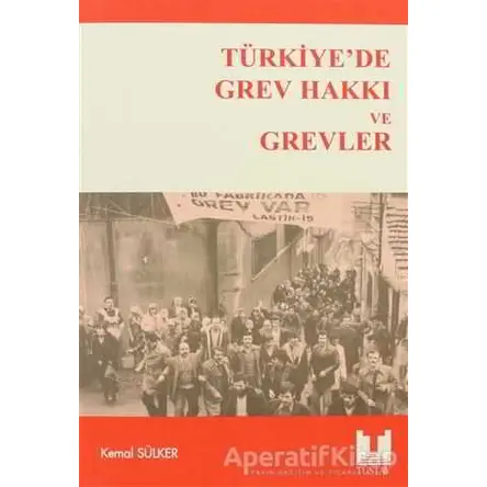 Türkiye’de Grev Hakkı ve Grevler - Kemal Sülker - Tüstav İktisadi İşletmesi