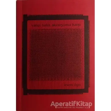 Vahşi Balık Akvaryuma Karşı - Levent Öget - Norgunk Yayıncılık