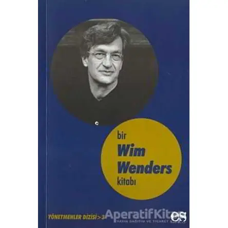Bir Wim Wenders Kitabı Yönetmenler Dizisi 3 - Hamdi Arslan - Es Yayınları