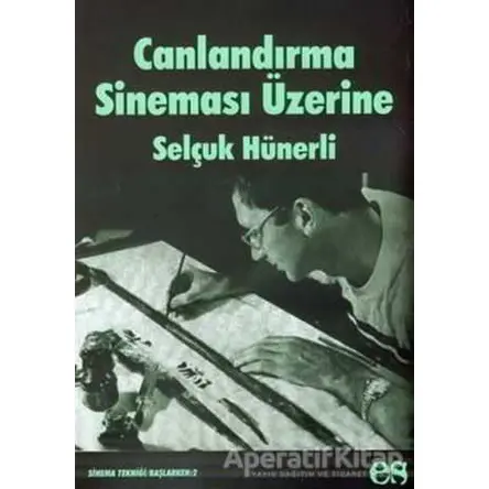 Canlandırma Sineması Üzerine - Selçuk Hünerli - Es Yayınları