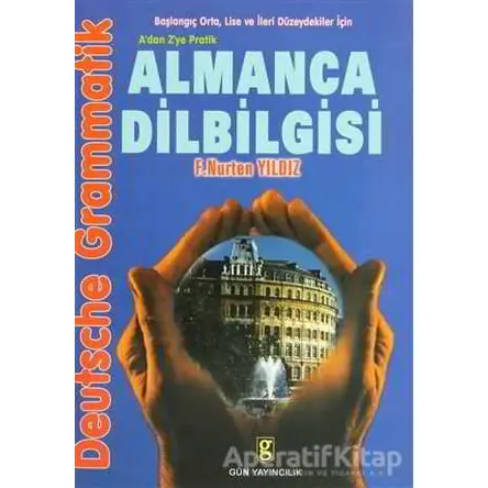 A’dan Z’ye Pratik Almanca Dilbilgisi - F. Nurten Yıldız - Gün Yayıncılık