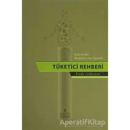 Gıda Katkı Maddelerine Yönelik Tüketici Rehberi - Fatih Gültekin - Server Yayınları