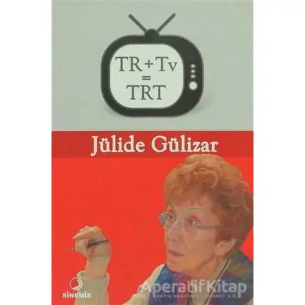 TR+Tv=TRT - Jülide Gülizar - Sinemis Yayınları