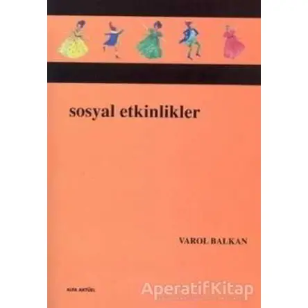 Sosyal Etkinlikler - Varol Balkan - Alfa Aktüel Yayınları