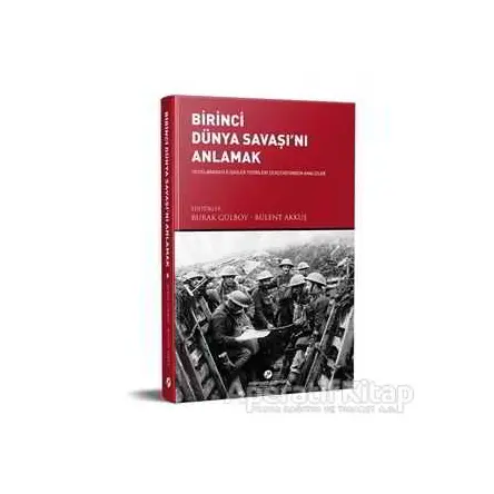 Birinci Dünya Savaşı’nı Anlamak - Kolektif - Milenyum Yayınları
