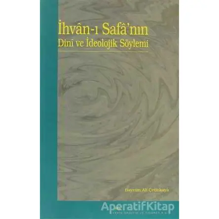 İhvan-ı Safa’nın Dini ve İdeolojik Söylemi - Bayram Ali Çetinkaya - Elis Yayınları