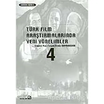 Türk Film Araştırmalarında Yeni Yönelimler 4 - Deniz Bayrakdar - Bağlam Yayınları