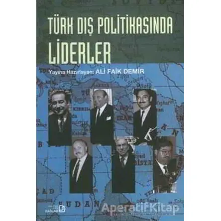 Türk Dış Politikasında Liderler - Ali Faik Demir - Bağlam Yayınları