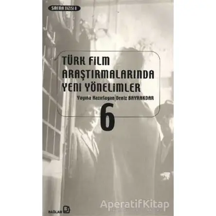 Türk Film Araştırmalarında Yeni Yönelimler 6 - Kolektif - Bağlam Yayınları