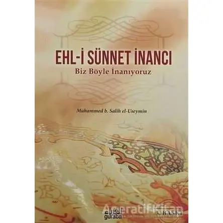 Ehl-i Sünnet İnancı - Biz Böyle İnanıyoruz - Muhammed B. Salih el-Useymin - Guraba Yayınları