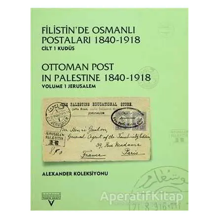 Filistin’de Osmanlı Postaları 1840-1918 Cilt 1 Kudüs - Kemal Giray - Tarih Vakfı Yurt Yayınları