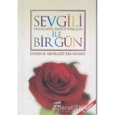 Sevgili (s.a.v) ile Bir Gün - Eymen B. Abdilaziz Eba Numey - Guraba Yayınları