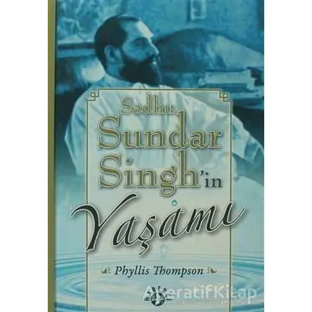 Sadhu Sundar Singh’in Yaşamı - Phyllis Thompson - Haberci Basın Yayın