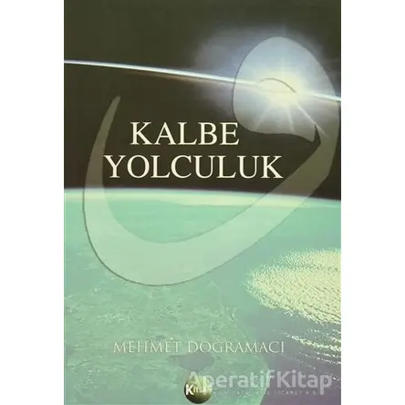Kalbe Yolculuk - Mehmet Doğramacı - Kitsan Yayınları
