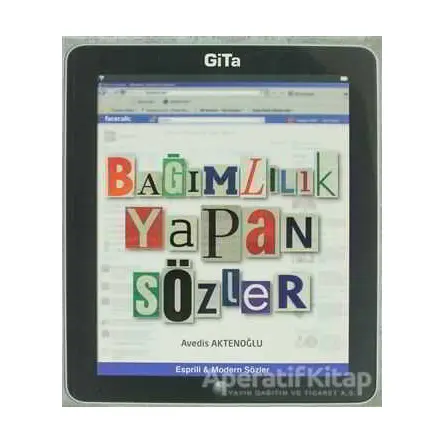 Bağımlılık Yapan Sözler - Avedis Aktenoğlu - Gita Yayınları