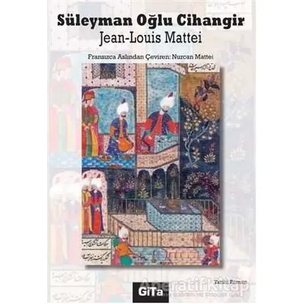 Süleyman Oğlu Cihangir - Jean-Louis Mattei - Gita Yayınları