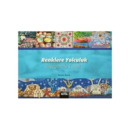 Renklere Yolculuk / Voyage into Colours - Sencer Asena - Gita Yayınları