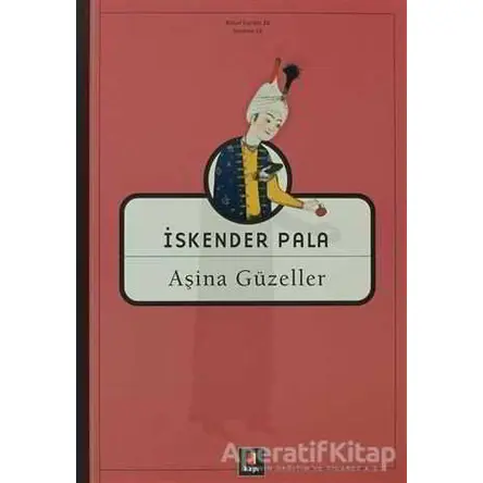 Aşina Güzeller - İskender Pala - Kapı Yayınları