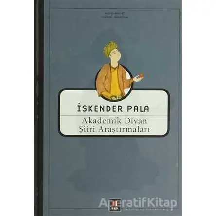 Akademik Divan Şiiri Araştırmaları - İskender Pala - Kapı Yayınları