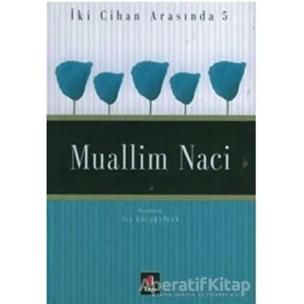 Muallim Naci İki Cihan Arasında 5 - İsa Kocakaplan - Kapı Yayınları