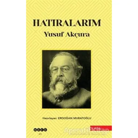 Hatıralarım - Yusuf Akçura - Hece Yayınları