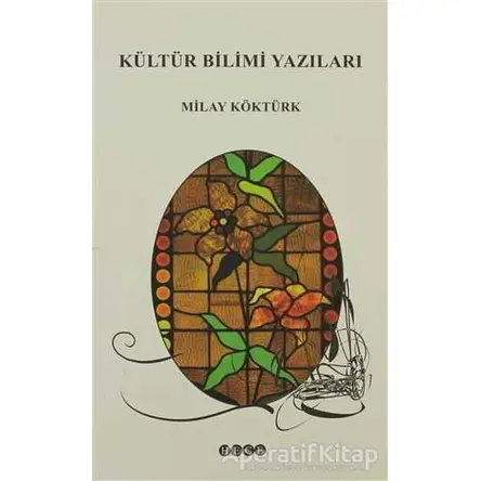 Kültür Bilimi Yazıları - Milay Köktürk - Hece Yayınları