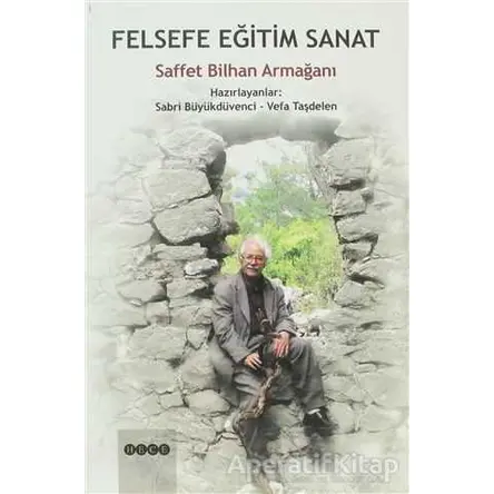 Felsefe Eğitim Sanat Saffet Bilhan Armağanı - Sabri Büyükdüvenci - Hece Yayınları