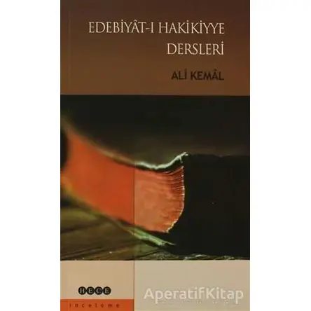 Edebiyat-ı Hakikiyye Dersleri - Ali Kemal - Hece Yayınları