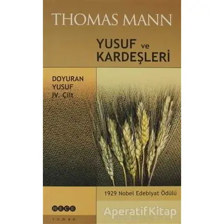 Yusuf ve Kardeşleri Cilt:4 - Doyuran Yusuf - Thomas Mann - Hece Yayınları