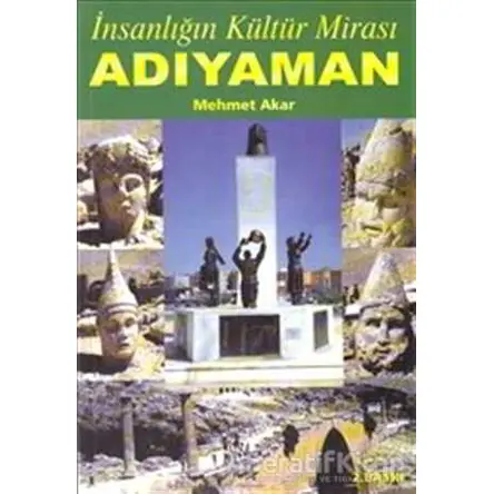 İnsanlığın Kültür Mirası Adıyaman - Mehmet Akar - Peri Yayınları
