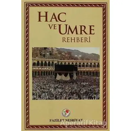 Hac ve Umre Rehberi - Kolektif - Fazilet Neşriyat