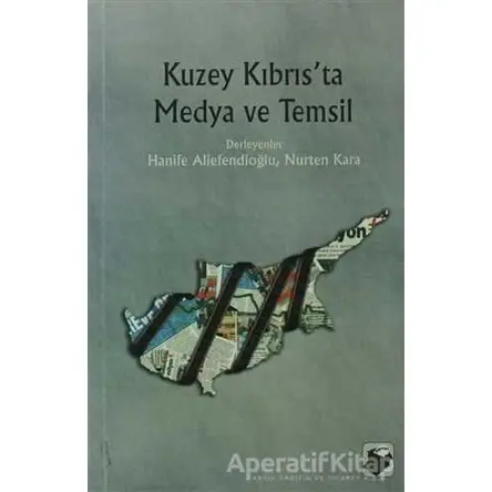 Kuzey Kıbrıs’ta Medya ve Temsil - Hanife Aliefendioğlu - Dipnot Yayınları