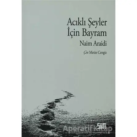 Acıklı Şeyler İçin Bayram - Naim Araidi - Şiirden Yayıncılık